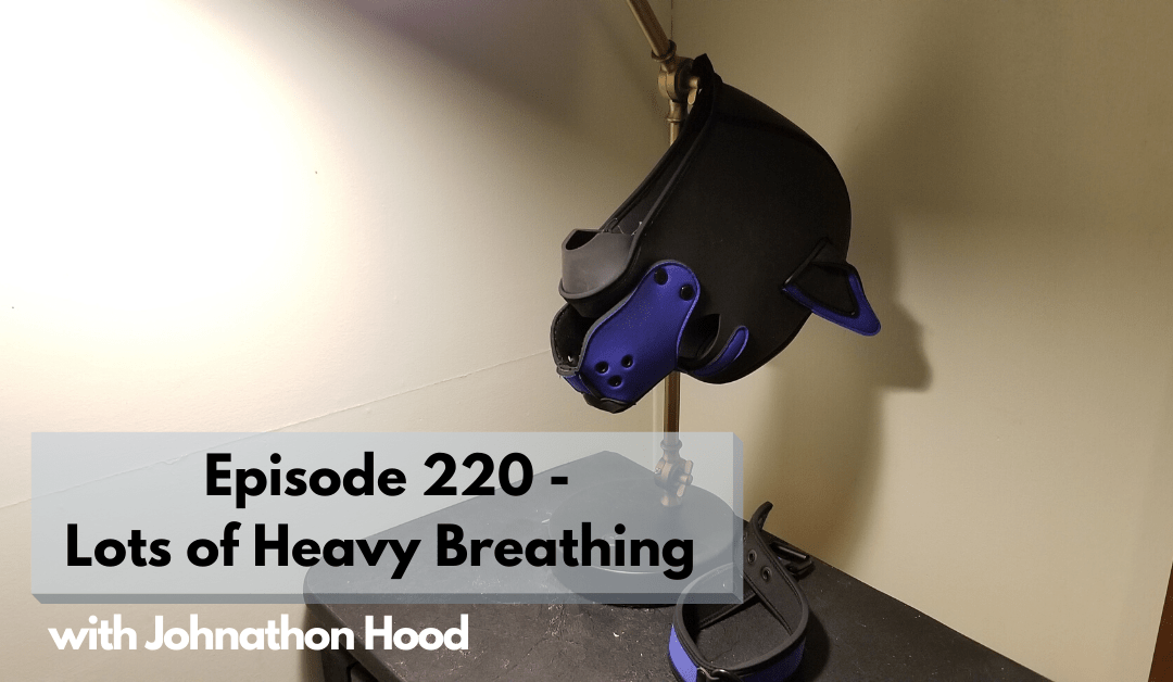 Episode 220—Lots of Heavy Breathing, with Johnathon Hood