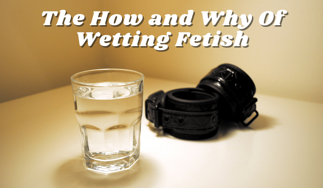 The How and Why Of Wetting Fetish photo